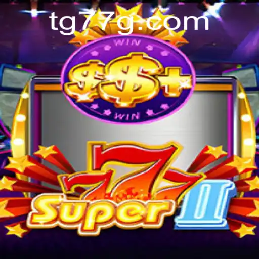 Explore Super777II: An Exciting Journey into the World of TG77